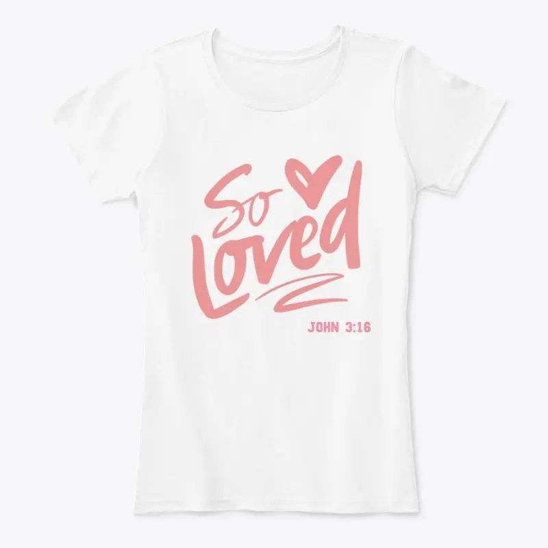 SO LOVED, Tank top, T-Shirt, Hoddie,etc