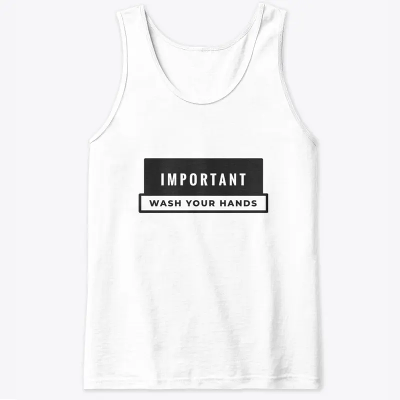 WASH YOU HANDS, Tank Top, T-Shirt,etc