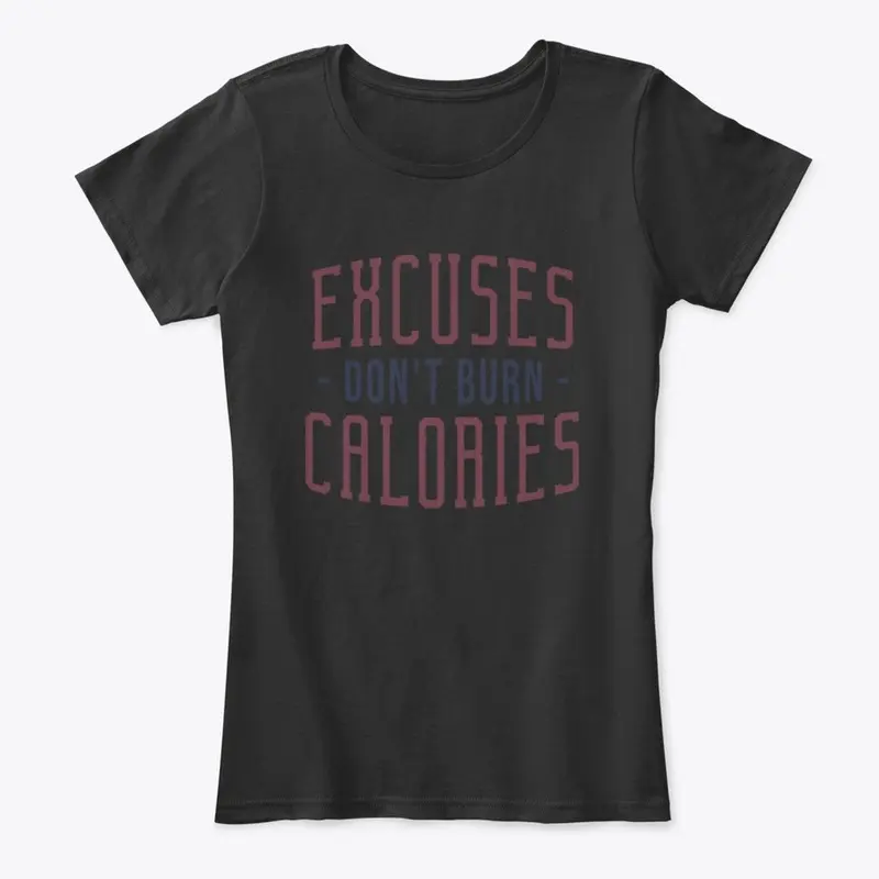 EXCUSES DONT BURN CALORIES-TANK TOP,ETC