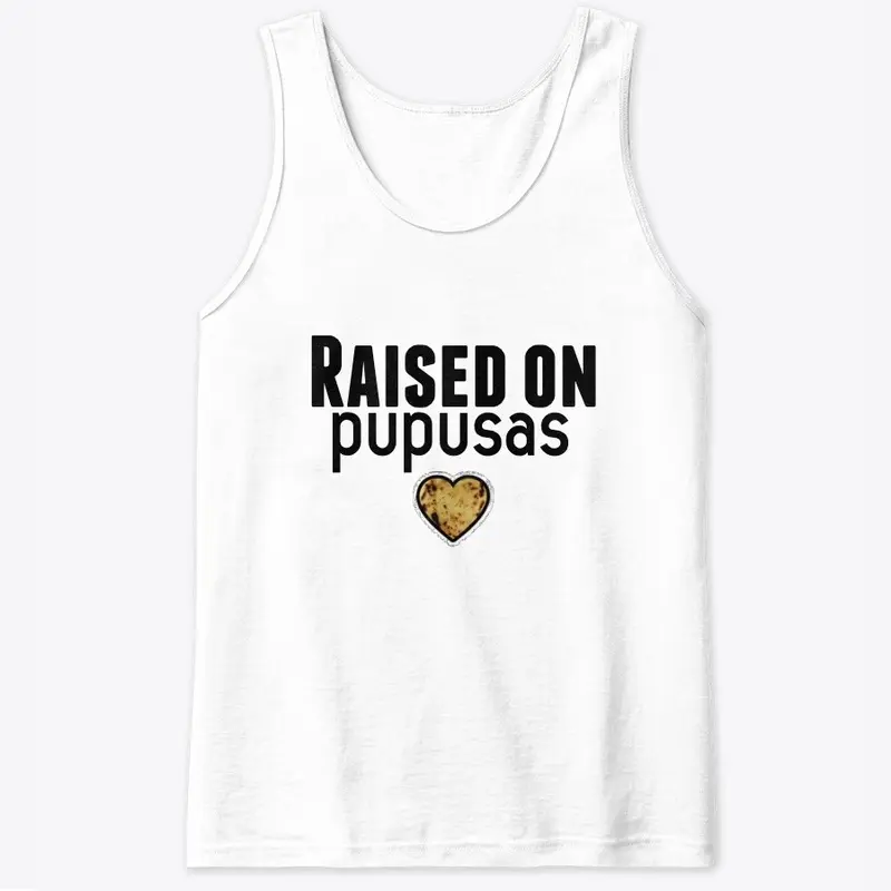 RAISED ON PUPUSAS, T-Shirt, Hoddie,etc