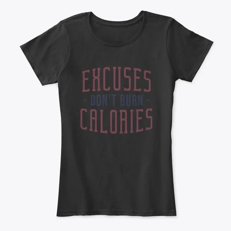 EXCUSES DONT BURN CALORIES-TANK TOP,ETC