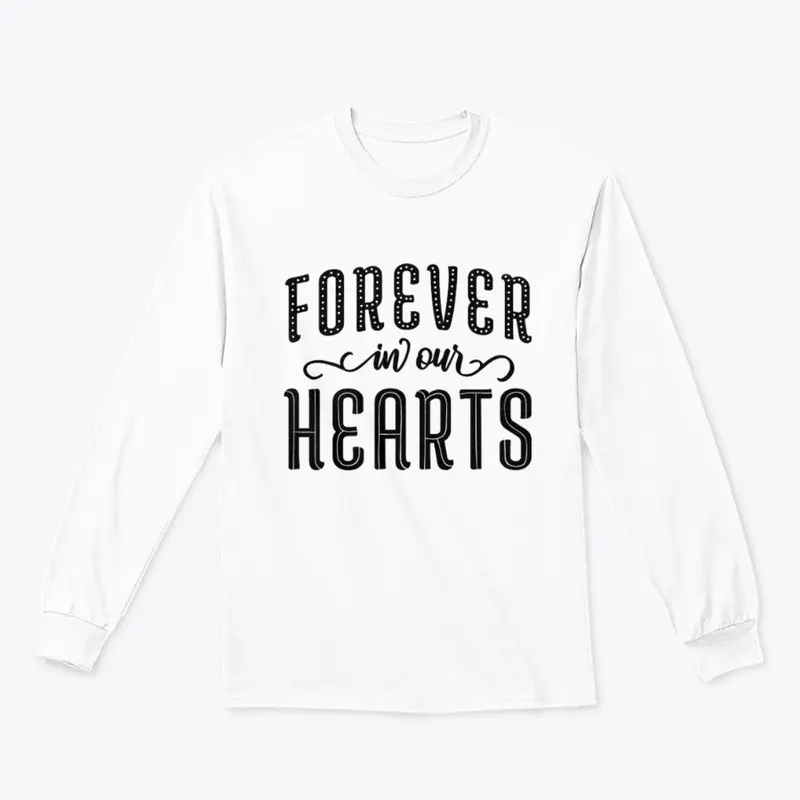 4Ever in our Hearts, Long Sleeve, etc