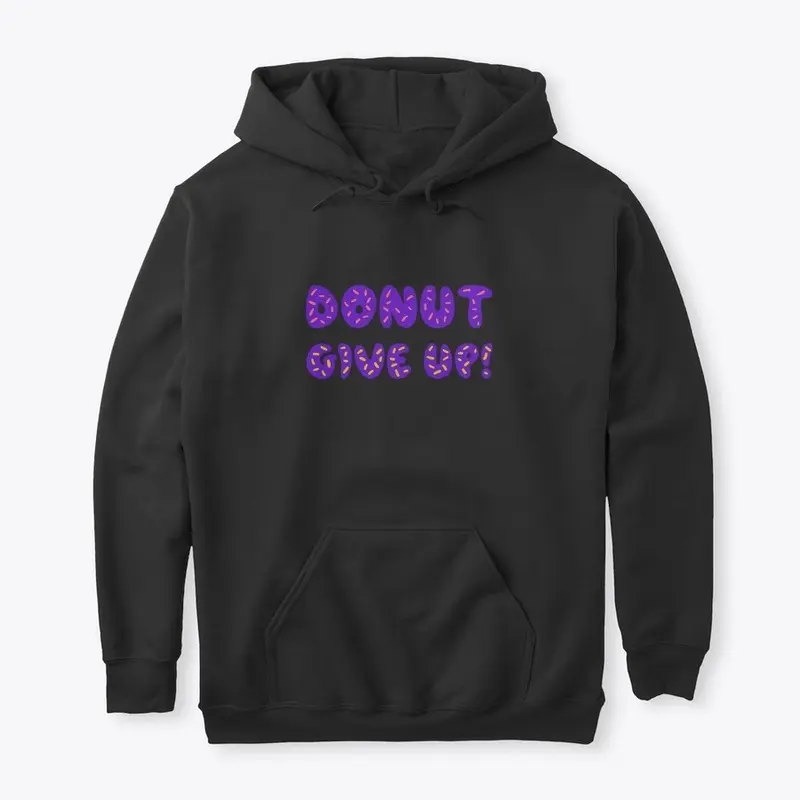 DONUT GIVE UP, Tank Top, T-Shirt,etc